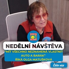 „Mít všechno neznamená vlastnit auto a barák“ říká Olga Matušková