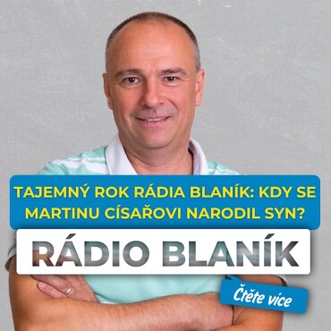 Tajemný rok Rádia Blaník: Kdy se Martinu Císařovi narodil syn?