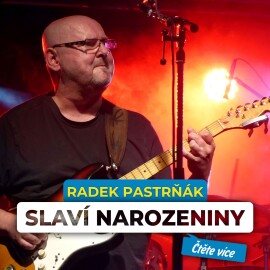 Narozeniny Radka Pastrňáka: Pojďte s námi oslavit českou hudební legendu